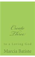 Create Three