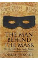 The Man Behind the Mask: The Story of a Lone Texas Ranger