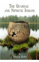 The Quaboag and Nipmuck Indians: The Quaboag Indians, A Loup People and the Nipmucks of the Upper Quinebaug River Valley