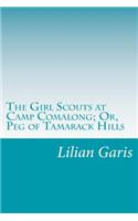 Girl Scouts at Camp Comalong; Or, Peg of Tamarack Hills: Or, Peg of Tamarack Hills