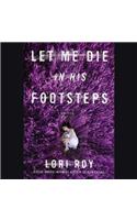 Let Me Die in His Footsteps