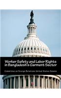 Worker Safety and Labor Rights in Bangladesh's Garment Sector