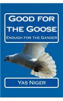 Good for the Goose