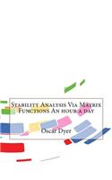 Stability Analysis Via Matrix Functions an Hour a Day: (English)