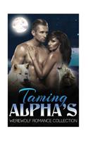 Taming Alphas: Werewolf Romance Collection(Werewolf Romance Bisexual Short Stories)