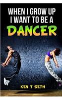 When I grow up I want to be a dancer