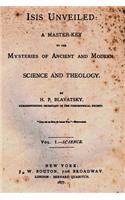 Isis Unveiled: A Master Key to the Mysteries of Ancient and Modern Science and Theology: A Master Key to the Mysteries of Ancient and Modern Science and Theology