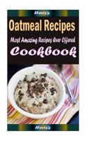 Oatmeal Recipes: 101 Delicious, Nutritious, Low Budget, Mouth Watering Cookbook