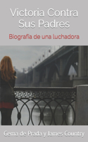 Victoria Contra Sus Padres