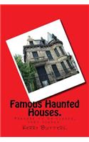 Famous Haunted Houses.