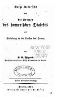 Kurze Uebersicht über die Formen des homerischen Dialekts: (German)