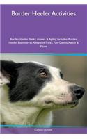 Border Heeler Activities Border Heeler Tricks, Games & Agility Includes: Border Heeler Beginner to Advanced Tricks, Fun Games, Agility & More