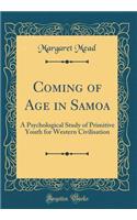 Coming of Age in Samoa: A Psychological Study of Primitive Youth for Western Civilisation (Classic Reprint)