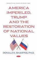 America Imperiled, Trump and the Restoration of National Values