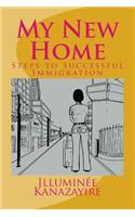 My New Home: Steps to Successful Immigration