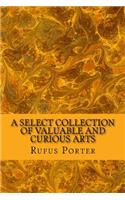 A Select Collection of Valuable and Curious Arts