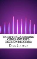 Modifying, Combining Codes and Soft-Decision Decoding