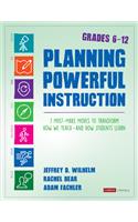 Planning Powerful Instruction, Grades 6-12