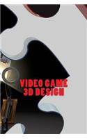 Video Game 3D Design (Journal / Notebook)