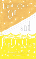 Light One On and Pop One Open