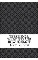 The Silence: What It Is and How to Use It