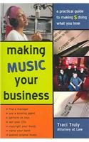 Making Music Your Business: A Pratical Guide to Making $ Doing What You Love