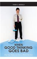 When Good Thinking Goes Bad: How Your Brain Can Have a Mind of Its Own(English)