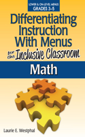 Differentiating Instruction With Menus for the Inclusive Classroom: Math (Grades 3-5)
