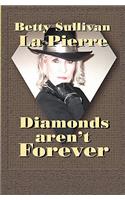 Diamonds Aren't Forever