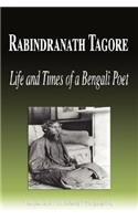 Rabindranath Tagore - Life and Times of a Bengali Poet (Biography)