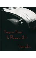 Dangerous Things to Please a Girl
