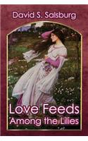 Love Feeds Among the Lilies