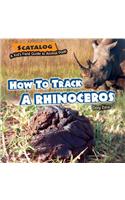 How to Track a Rhinoceros