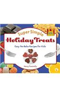 Super Simple Holiday Treats: Easy No-Bake Recipes for Kids