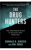Drug Hunters: The Improbable Quest to Discover New Medicines