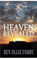 Heaven Revealed: The Revealed Glory of God