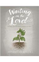 Waiting on the Lord: Finding the One Who Is Worth the Wait