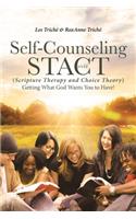 Self-Counseling with STACT (Scripture Therapy and Choice Theory): Getting What God Wants You to Have!