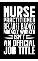 Nurse Practitioner Because Badass Miracle Worker Isn't An Official Job Title