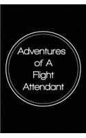 adventures of A Flight Attendant: Flight Attendant journal appreciation gift 6x9 Lined Notebook perfect notes journaling 120 pages blank lined Journal For funny Travel Gift Adventure