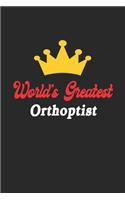 World's Greatest Orthoptist Notebook - Funny Orthoptist Journal Gift: Future Orthoptist Student Lined Notebook / Journal Gift, 120 Pages, 6x9, Soft Cover, Matte Finish