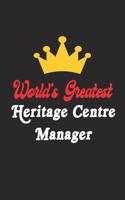 World's Greatest Heritage Centre Manager Notebook - Funny Heritage Centre Manager Journal Gift