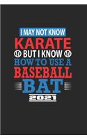 I May Not Know Karate But I Know How To Use A Baseball Bat
