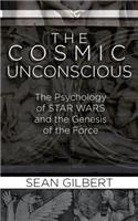 Cosmic Unconscious: The Psychology of STAR WARS and the Genesis of the Force