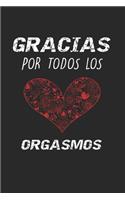 Gracias Por Todos Los Orgasmos: Cuaderno de San Valentín feliz - Diario, 100 páginas - Cuaderno de papel rayado - Regalo Romantico Para El Dia De Los Enamorados