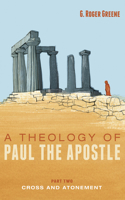 Theology of Paul the Apostle, Part Two: Cross and Atonement