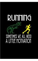 Running sometimes we all need. A little motivation