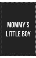 Mommy's Little Boy: Better Than Your Average Greeting Card: Novelty Lined Notebook For Documenting Your Lifestyle Adventures, Sexual Fantasies, or Kinky Bucket List. Ma