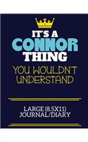 It's A Connor Thing You Wouldn't Understand Large (8.5x11) Journal/Diary