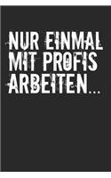 Nur Einmal mit Profis arbeiten